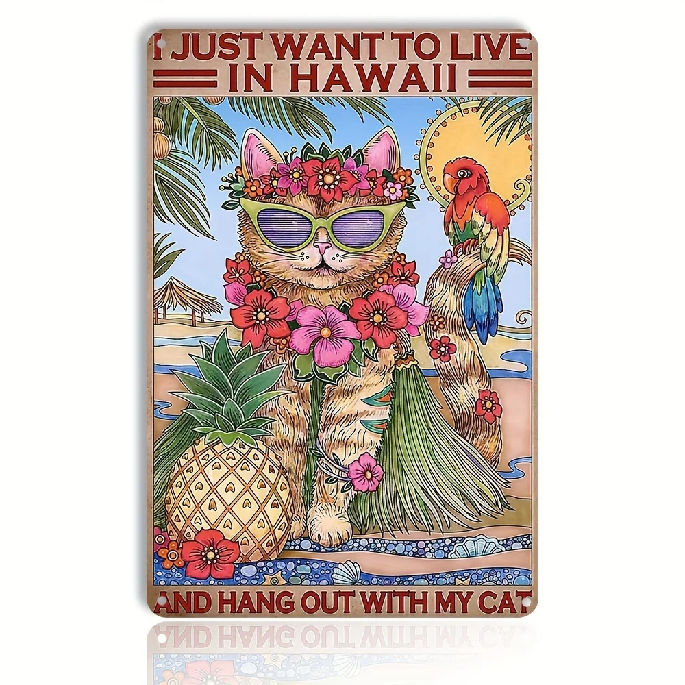 

Tin Signs Hawaii Cat Metal Tin Sign I Just Want To Live in Hawaii and Hang Out with My Cat Vintage Wall Decor Signs for Bar Cafe
