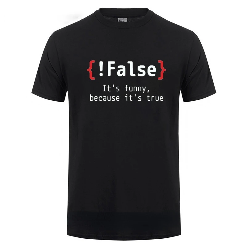 

Men TShirt !False It's Funny Because It's True Programming Joking T-Shirt Humor Birthday Gifts for Hombre Boyfriend Best Tee