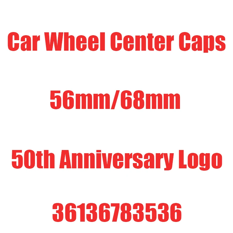 

4PCS Car Wheel Center Hub Caps 50th Anniversary Logo For BMW X1 X3 X5 3 5 7 Series Z4 G20 G30 G05 G01 G11 36136783536 56mm 68mm