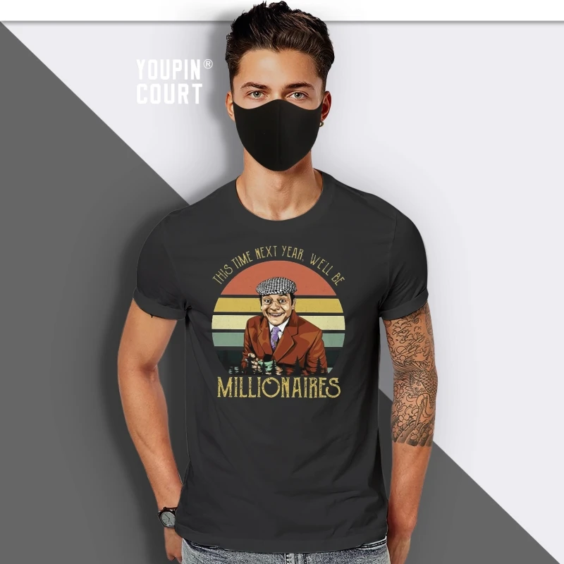 

Del Boy This Time Next Year WeLl Be Millionaires T Shirt Black Cotton Men S-3Xl For Youth Middle-Age The Old Tee Shirt
