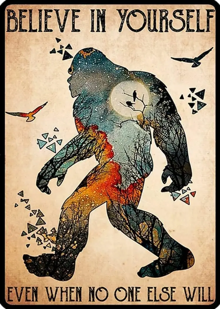 Bigfoot Believe in Yourself Ever When No One Else Will Sasquatch Винтажная металлическая жестяная вывеска