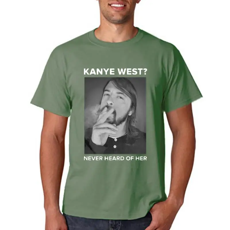 

Dave Grohl Kanye West Never Heard Of Her Black T-Shirt Streetwear Tee Shirt cotton tshirt men summer fashion t-shirt euro size