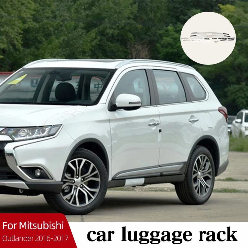 

Special Luggage Rack Aluminum Alloy Refit For Mitsubishi Outlander 2016-2017 Car Top Decorate Tool Load-bearing Accessories