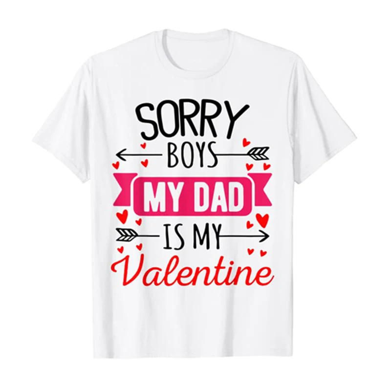 

Sorry Boys My Dad Is My Valentine T Shirt Funny Girls Valentines Day Outfit - Daddy-Is-My-Valentine Tee Tops Sayings Quote