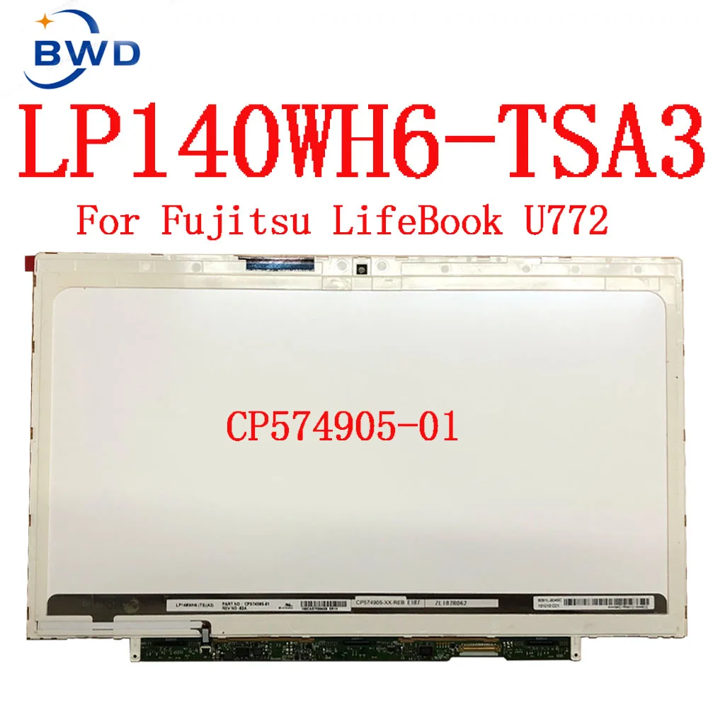 -   Fujitsu U772, 14, 0 , LP140WH6 TSA2 TSA3