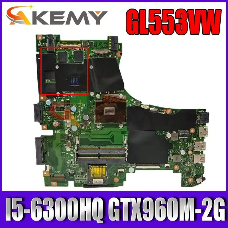 

Akemy GL553VW Laptop motherboard For Asus ROG GL553VW ZX53V original mainboard W/ I5-6300HQ GTX960M V2GB