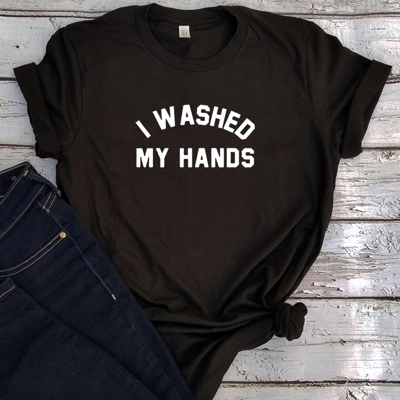 

I Washed My Hands Vintage Casual Letter Harajuku Tshirt Tee Streetwear Women Shirts Clothes Kawaii 2022 New Tee