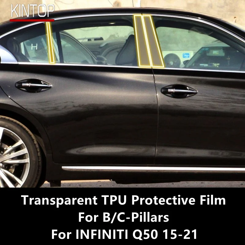 

For INFINITI Q50 15-21 B/C-Pillars Transparent TPU Protective Film Anti-scratch Repair Film Accessories Refit