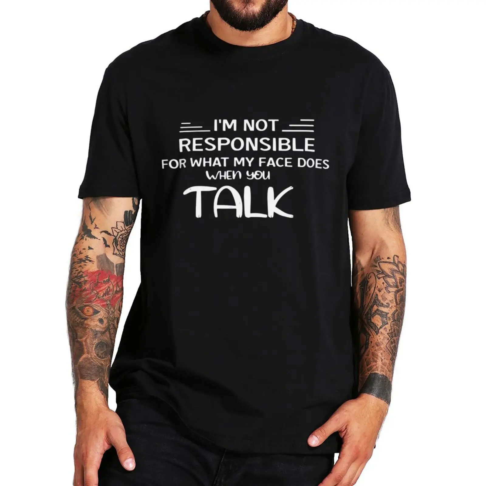 

I'm Not Responsible For What My Face Does When You Talk T Shirt Funny Jokes Humor Tee Tops Summer Casual 100% Cotton T-shirts