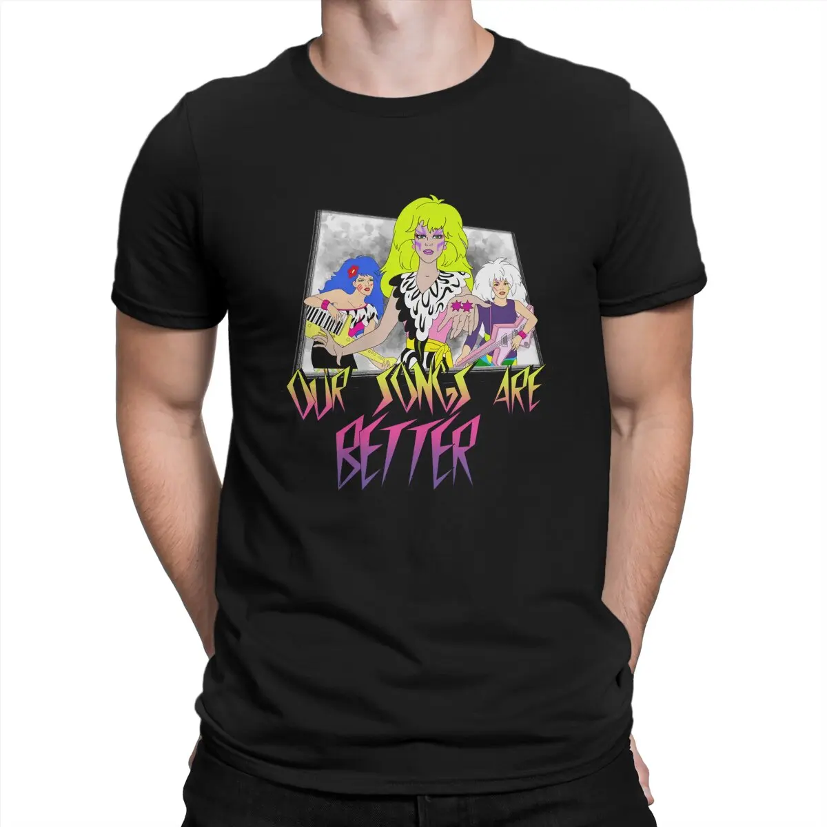 

Our Songs Are Better Classic T Shirt for Men 100% Cotton Crazy T-Shirts Crew Neck Jem And The Holograms Tees Short Sleeve