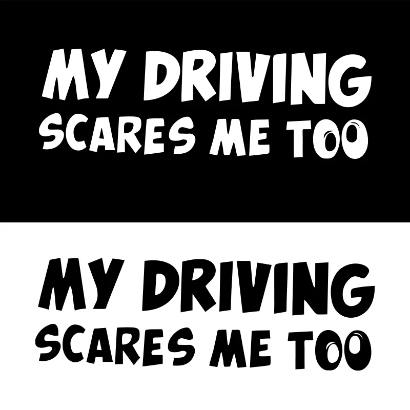 

Funny Car Stickers “My Driving Scares Me Too” Auto Hoods Trunk Rear Window Body Bumper Vinyl Decal Sticker Car Accessories