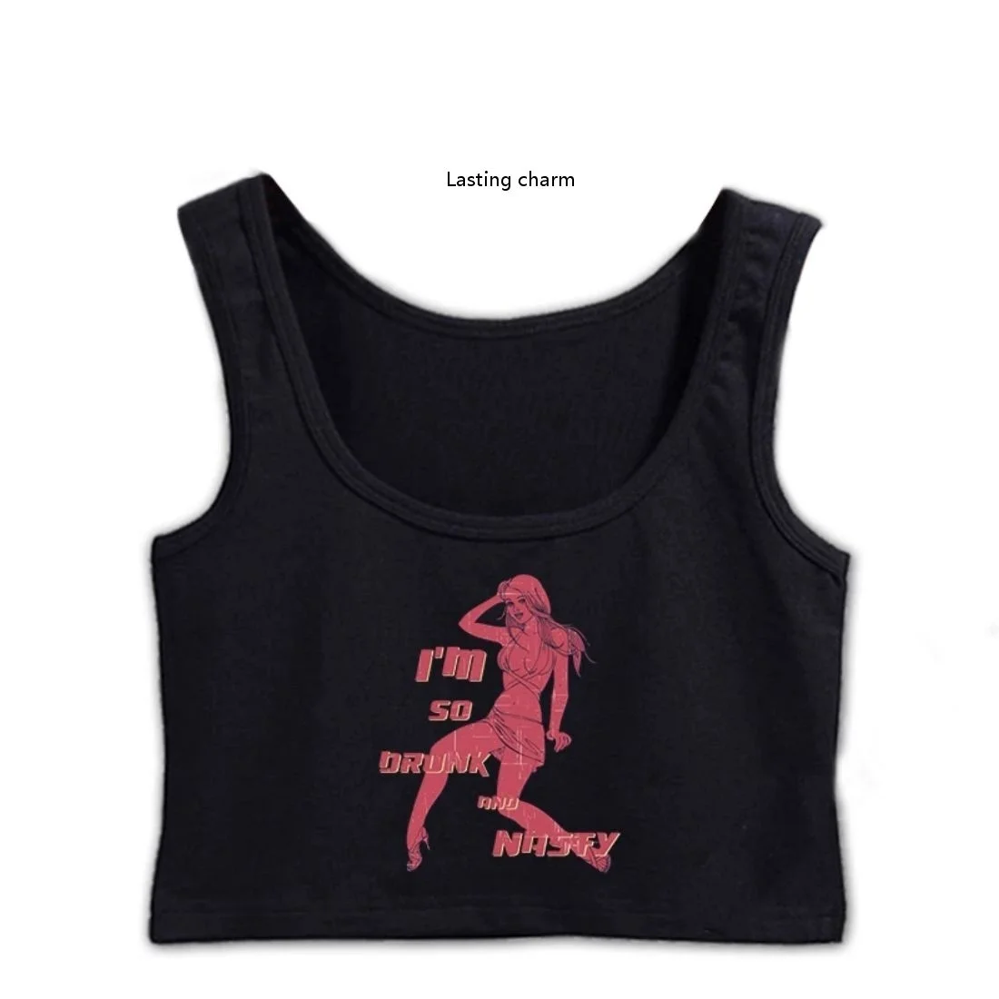 

I Am So Drunk And Nasty Funny Crop Top Women Funny O Neck Slim Top