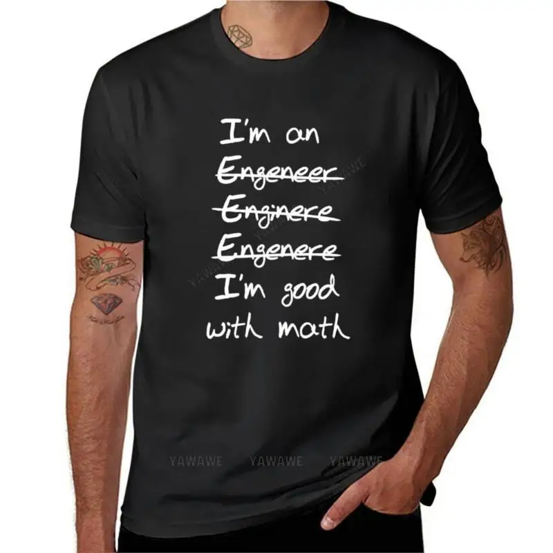 

Engineer. I'm good with math T-Shirt boys t shirts Blouse Short sleeve tee men summer black t-shirt men tees