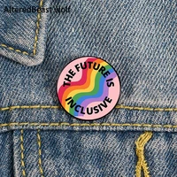 the future is inclusive pride rainbow pin custom funny brooches shirt lapel bag badge cartoon enamel pins for lover girl friends