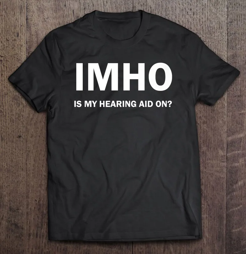 

Футболка Imho Is My слуховой аппарат на забавных подарках для пожилых людей, мужские футболки, мужские футболки, футболки, мужская одежда, мужск...