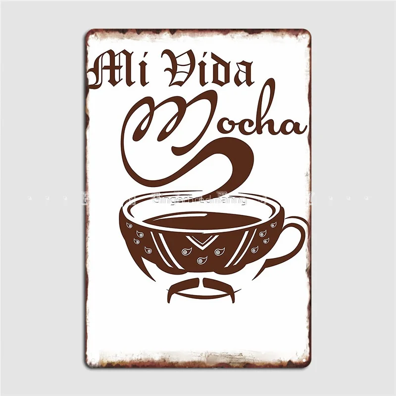 

Mi Vida Mocha Metal Plaque Poster Plaques Retro Club Bar Wall Cave Tin Sign Posters