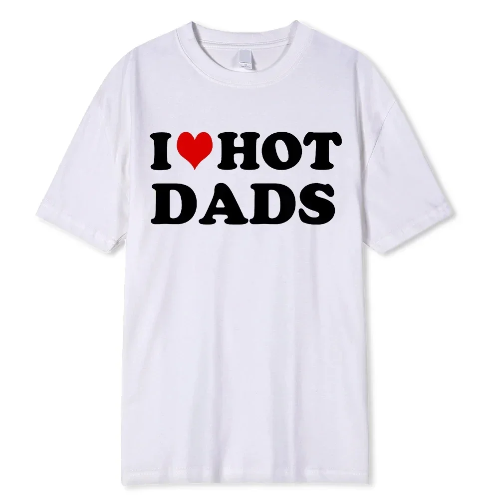 Футболка I Love Hot Dads для мужчин и женщин с круглым вырезом принтом уличная одежда в