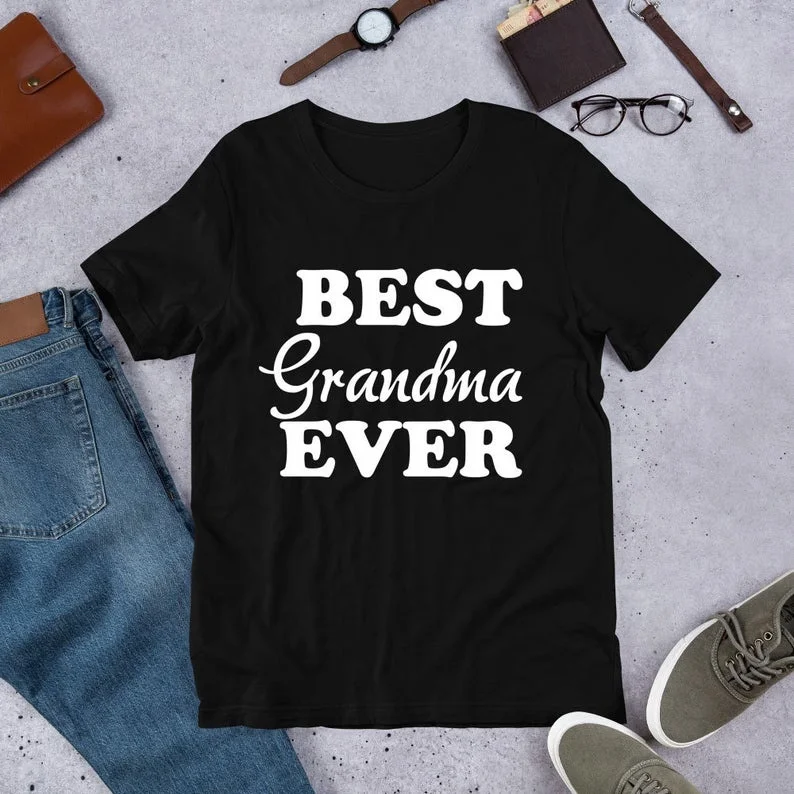 

Best Grandma Ever Unisex T-shirt, Tee, Unisex Shirt, Women and Men T-shirts Best T-shirt