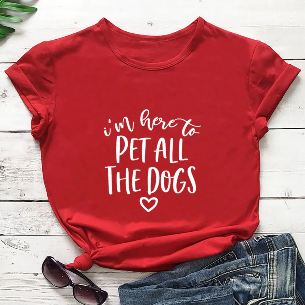 

I'm Here To Pet All The Dogs Women 100%Cotton Tshirt Women Funny Summer Casual Short Sleeve Top Tee Dog Mom Shirt Pet Lover Gift