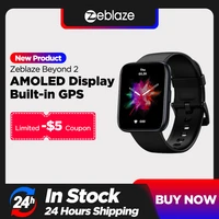 in stock zeblaze beyond 2 gps smartwatch 1 78 amoled display built in gps 24h health monitor 200 watch face smart watch men