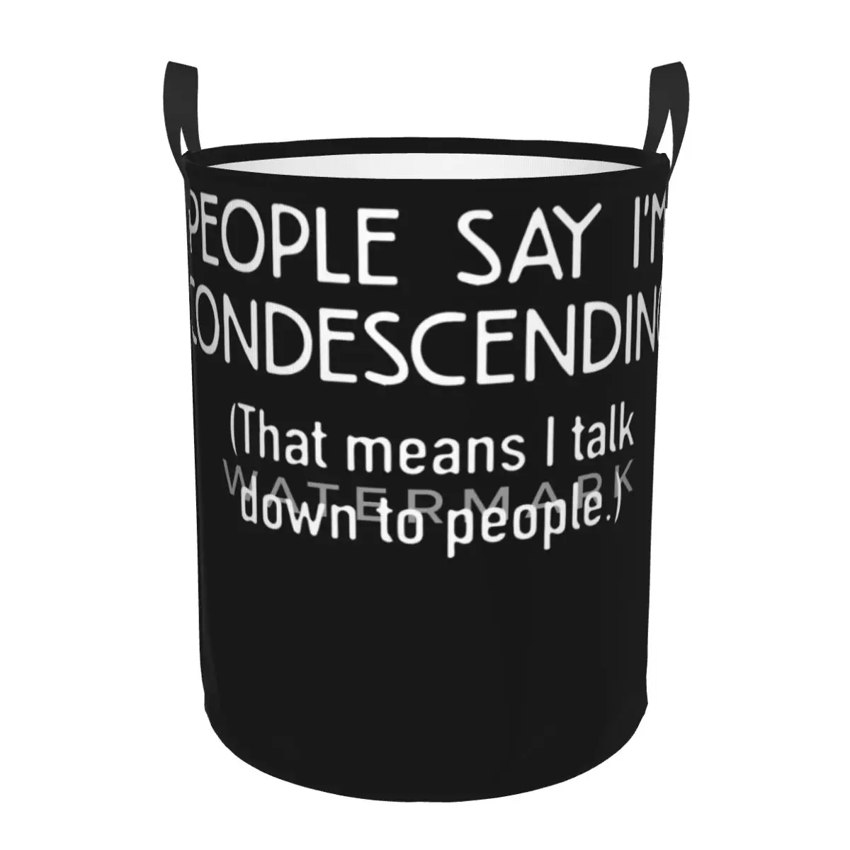 

People Say I M Condescending That Means I Talk Dow Circular hamper,Storage Basket Waterproof bathrooms books