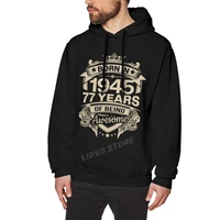 born in 1945 77 years for 77th birthday gift hoodie sweatshirts harajuku creativity streetwear hoodies