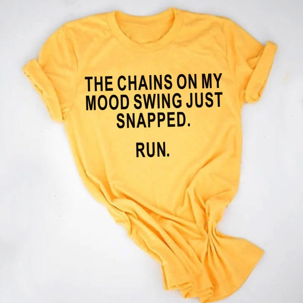 

The chains on my mood wing just snapped run t shirt women quote street tee tops- K211
