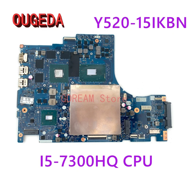 

OUGEDA 5B20N00291 DY512 NM-B191 For Lenovo Y520 Y520-15IKBN Laptop Motherboard 15.6 Inch SR32S I5-7300HQ CPU DDR4 GTX 1050 test