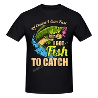 of course i cum fast i got fish to catch fishing essential t shirt short sleeve tshirt graphic streetwear fashion t shirt unisex