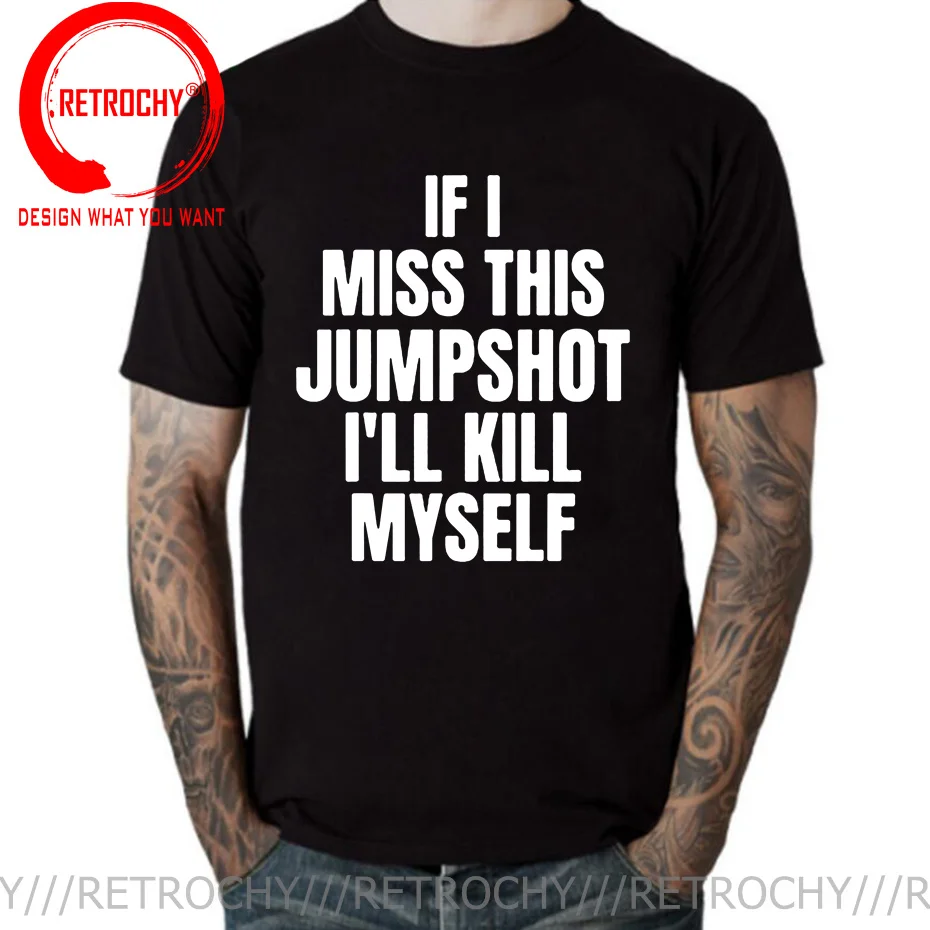 

Смешные футболки с надписью If I Miss This Jumpshot I Will Kill Me, мужские футболки с коротким рукавом, подарки на день рождения, летняя стильная футболка