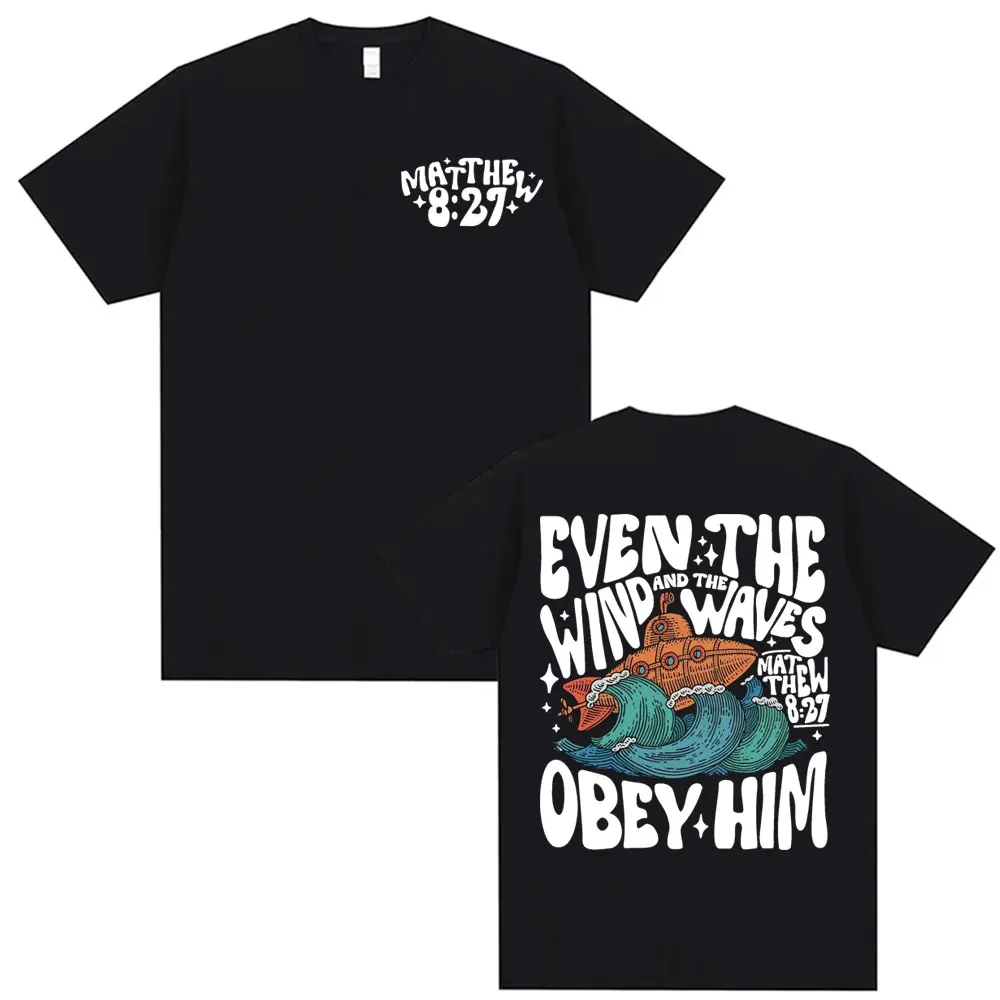 Wind and Waves Obey Him Aesthetic T-shirts Men Women's Vintage Christian Sublimation T-shirt Casual Cotton Short Sleeve T Shirts