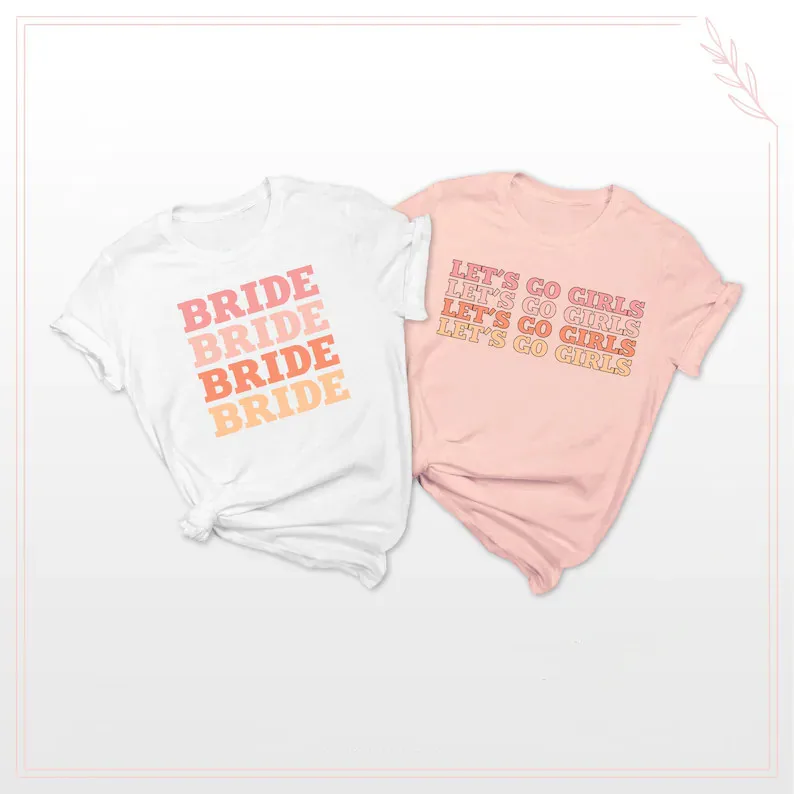 

Let's Go Girls Bachelorette Party Shirt Bride T-Shirt Bridal Party Wedding Gift Bridesmaids Creative Letter Cotton O Neck Tees