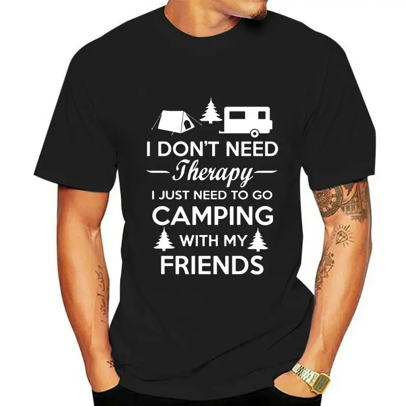 

I DonT Need Therapy Camping T-Shirt Caravan Campervan Rv New Fashion Cool Men Print Tee Cool Style Top T Shirt Dress