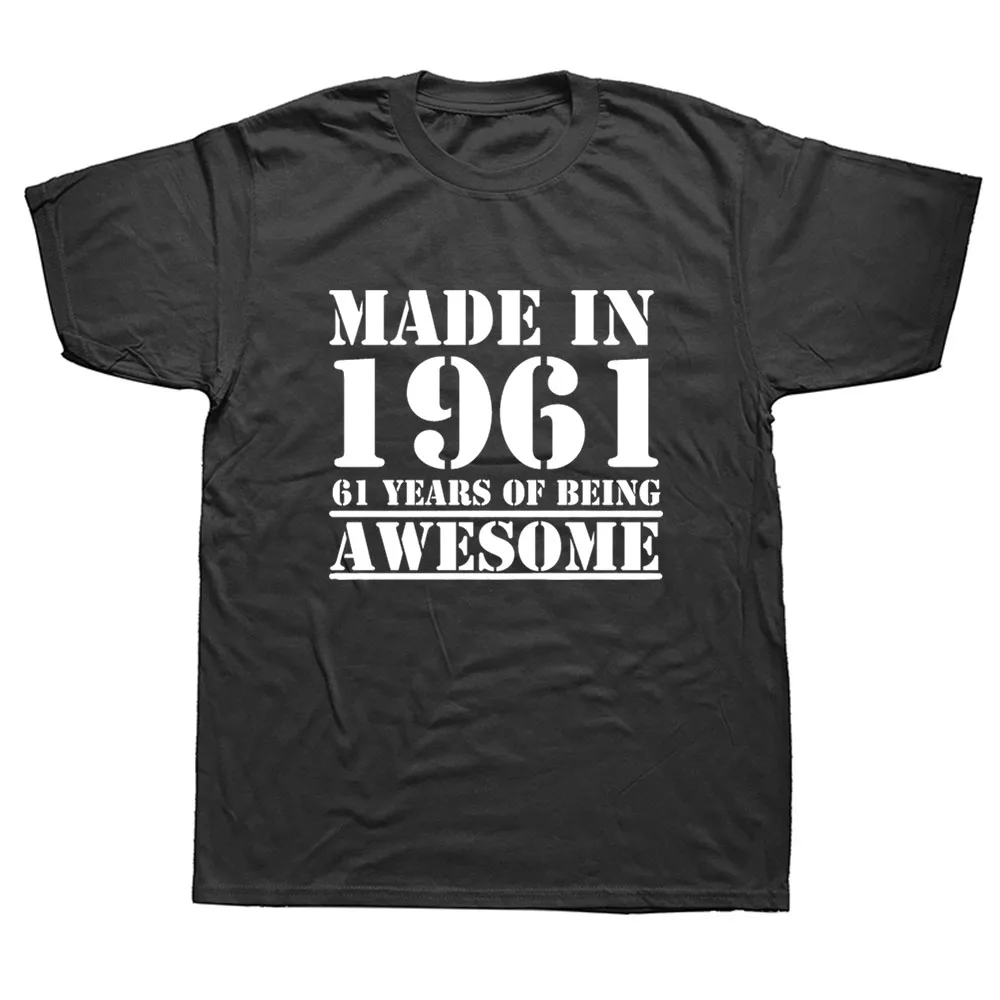 

Funny Made In 1961 61 Years of Being Awesome T-shirt Birthday Print Joke Husband Casual Short Sleeve Cotton T Shirts Men