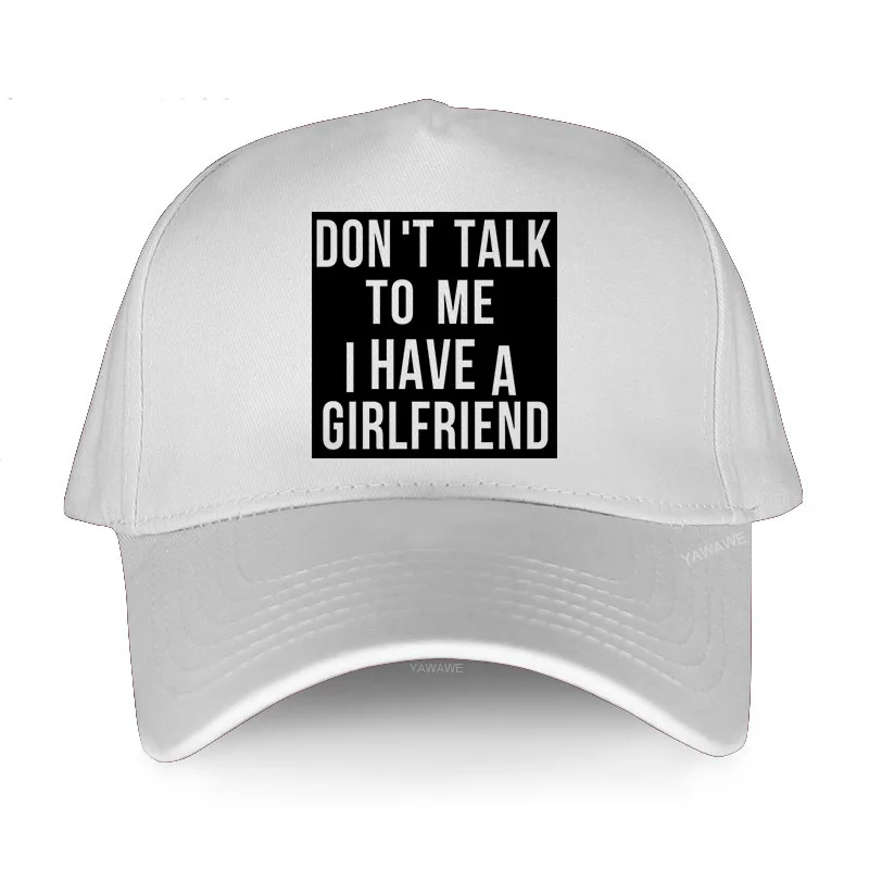 

Brand Casual Baseball Cap balck luxury hat for Men Don't Talk To Me I Have A Girlfriend women's classic fashion caps sunhat
