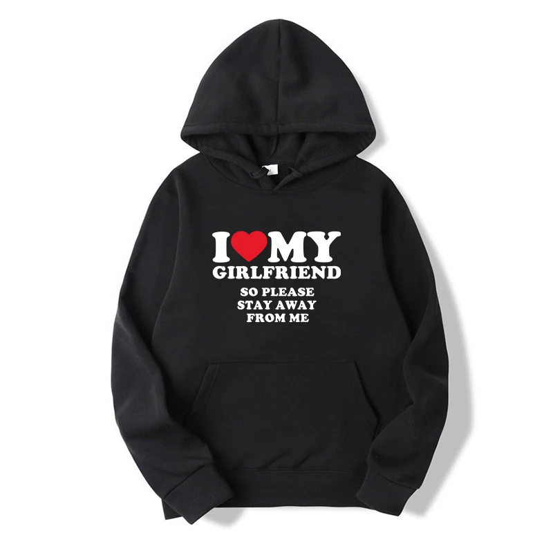 I Love My Girlfriend Shirt So Please Stay Away From Me Funny Bf Gf Sayings Quote Valentine Men and Women Prints Hoodies