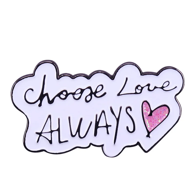 

CHOOSE LOVE ALWAYS Hard Enamel Pin Glitter Pink Heart Metal Badge Singer Inspiration Brooch for Jewelry Accessory Gifts for Fans