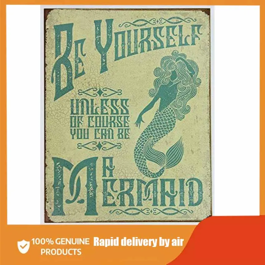 

Be Yourself Unless You Can Be A Mermaid Vintage Metal Sign Tin Retro Plate Plaque Home Decor Bar Kitchen Wall Sign Art