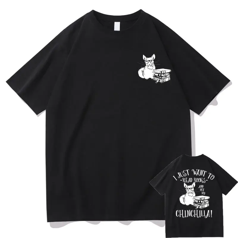 

I Just Want To Read Books and Pet My Chinchilla Double Sided Print Tshirt Men Women Oversized T-shirt Funny Wear Eyes Mouse Tees