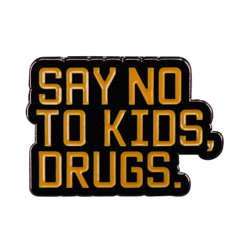 

SAY NO TO KIDS , DRUGS . Health Protection Prompt Metal Enamel Backpack Bag Lapel Badge Brooch Pin