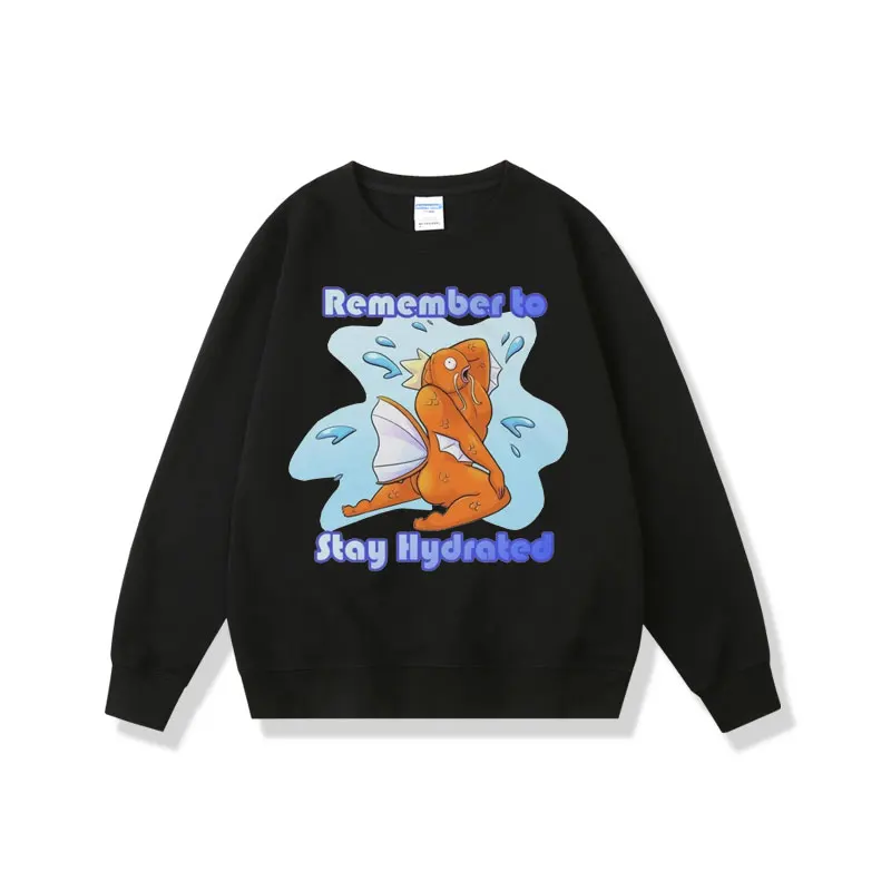 

Remember To Stay Hydrated Sweatshirt Carp Man Pullover Men Women Funny Casual Sweatshirts Mens Vintage Loose Oversized Pullovers