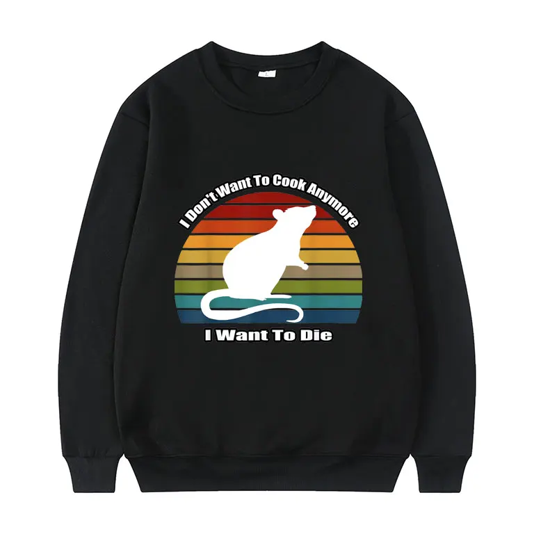 

New I Dont Want To Cook Anymore I Dont Want To Die Letter Printing Pullover Kawaii Little Mouse Streetwear Man Woman Sweatshirt
