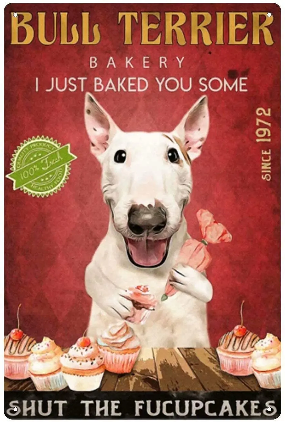 

Funny Dog Metal Tin Sign Bull Terrier Bakery I Just Baked You Some Shut The Fucupcakes Metal Poster Dessert Decoration Plaque