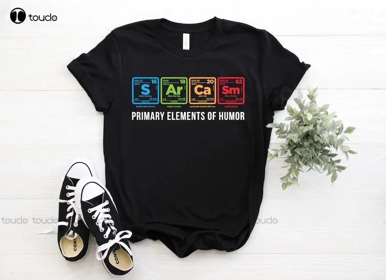 

Sarcasm Primary Elements Of Humor Funny Periodic Table T-Shirt Organic Chemistry Shirts Project Science Majors Nerd Tee