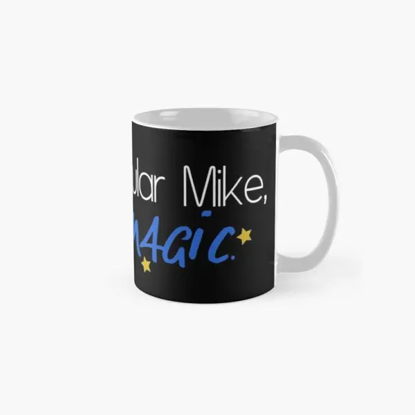 

Magic Mike Classic Mug Design Tea Drinkware Photo Cup Image Gifts Coffee Handle Round Picture Printed Simple