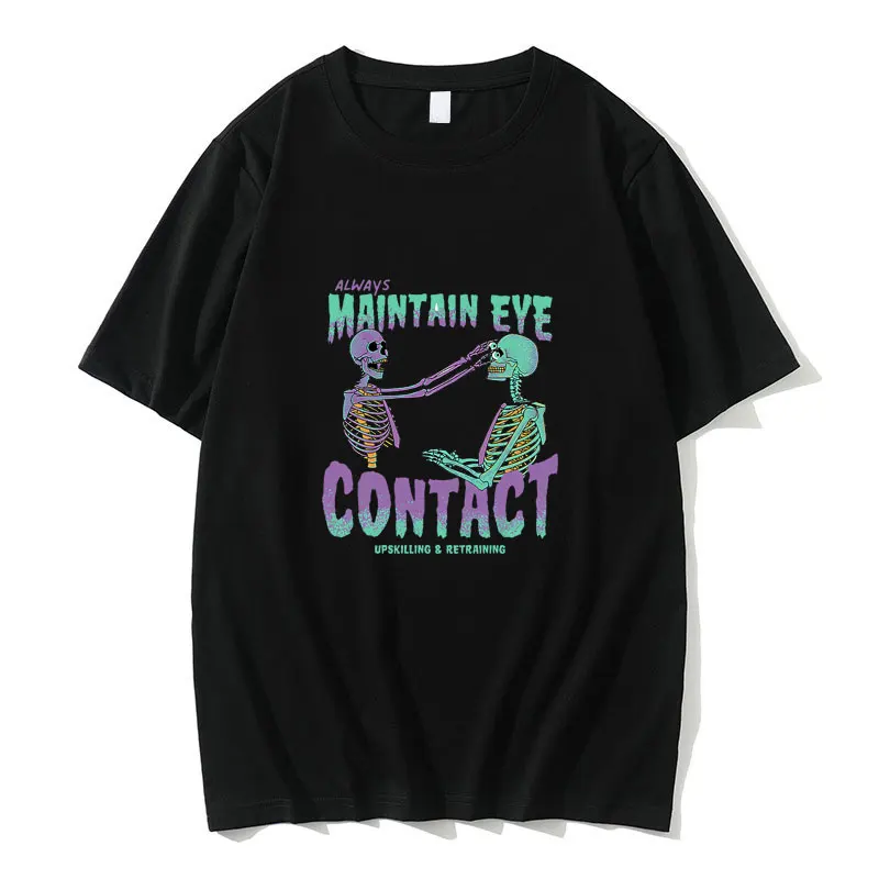

Always Maintain Eye Contact Upskilling & Retraining T-shirt Funny Skull Graphic Short Sleeve Men Women Hip Hop Rock Tees Tops