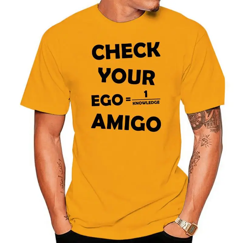 

Check Your Ego Amigo T-Shirt White Grey Men Unisex Women Vintage Sexy Uk Holiday