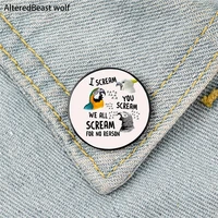 i scream you scream funny parrot pin custom funny brooches shirt lapel bag cute badge cartoon enamel pins for lover girl friends