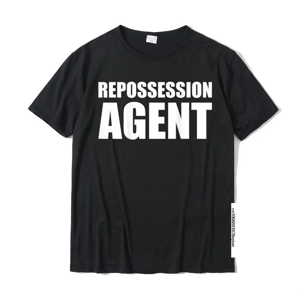 

Mens Repossession Agent T-Shirt Top T-Shirts Prevailing Crazy 100% Cotton Boy Tees Normal