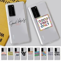 good vibes phone case for samsung s20 ultra s30 for redmi 8 for xiaomi note10 for huawei y6 y5 cover